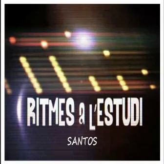 Ritmes a L'Estudi: Santos by Santos