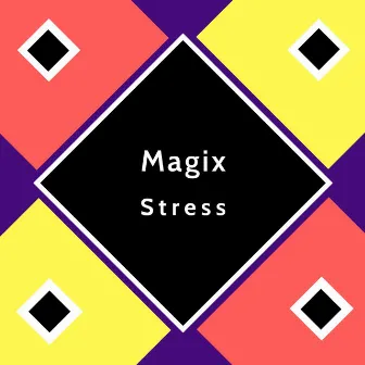 Stress by Magix