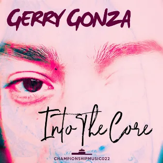 Into The Core by Gerry Gonza