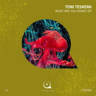 What Are You Doing? by Toni Teskera