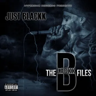 The Blackk Files by Just Blackk