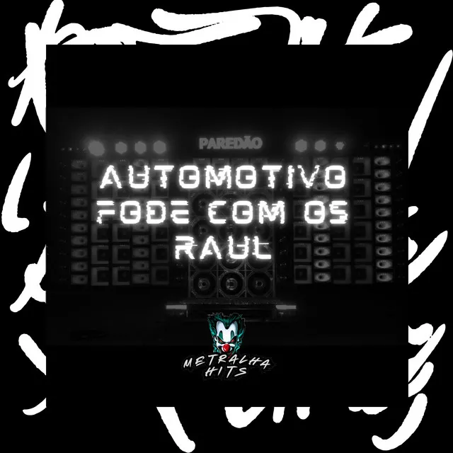 Automotivo Fode Com os Raul