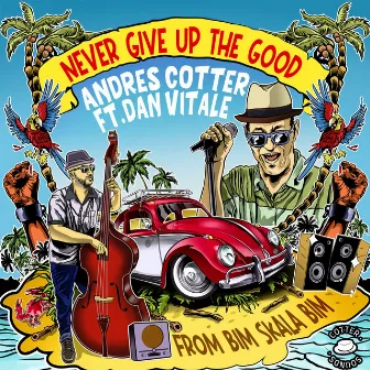 Never Give up the Good by Andrés Cotter