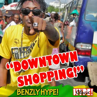 DownTown Shopping - Single by Benzly Hype