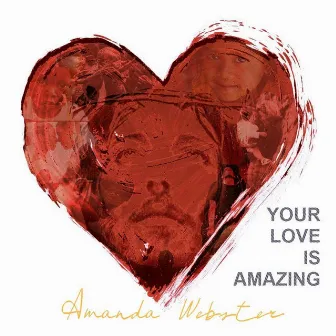 Your Love Is Amazing (feat. Kyle Francis) by Amanda Webster