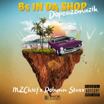 Bs N Da Shop by Dopeazzmuzik