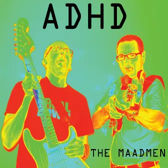 ADHD by The Maadmen