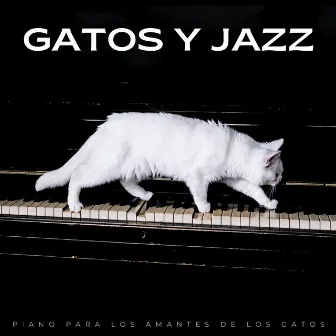 Gatos Y Jazz: Piano Para Los Amantes De Los Gatos by 