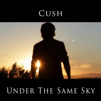 Under the Same Sky by Cush