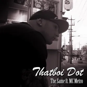 The Same (feat. MC Metro) by ThatBoi Dot