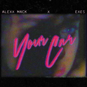 Your Car by Alexx Mack