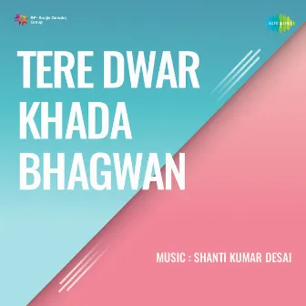 Tere Dwar Khada Bhagwan (Original Motion Picture Soundtrack) by Unknown Artist