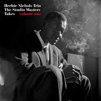 The Studio Master Takes, Vol. 1 by Herbie Nichols Trio