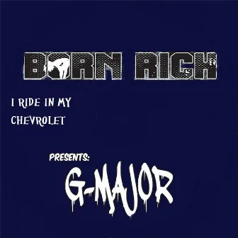 I Ride in My Chevrolet by G.Major