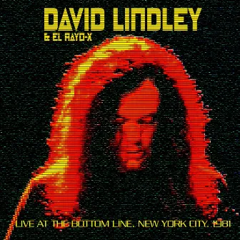 Live At The Bottom Line Ny June 30Th 1981 (Remastered) by David Lindley