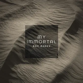 My Immortal by Ron Marks