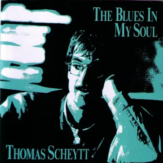 The Blues in My Soul by Thomas Scheytt