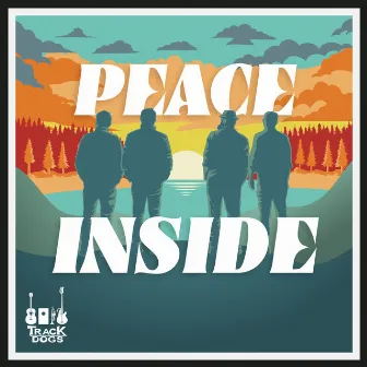 Peace Inside by Track Dogs