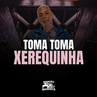 Toma Toma Xerequinha by DJAY VMC