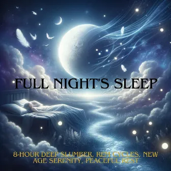 Full Night's Sleep: 8-Hour Deep Slumber, REM Cycles, New Age Serenity, Peaceful Rest by Sleepy World!