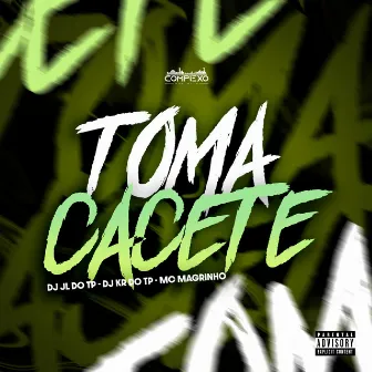 Toma Cacete by Dj Jl Do Tp