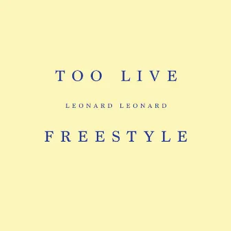 Too Live Freestyle by Leonard Leonard