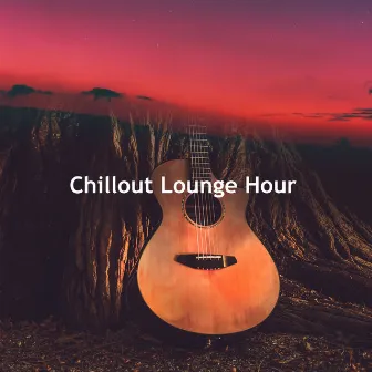 Chillout Lounge Hour by Chillout Lounge Relaxation