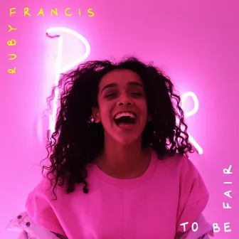 To Be Fair by Ruby Francis