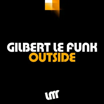 Outside by Gilbert Le Funk