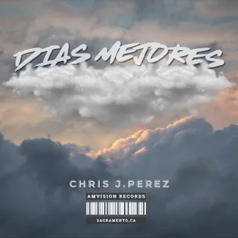 Dias Mejores by Chris J. Perez