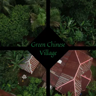 Green Chinese Village by Ben Silence