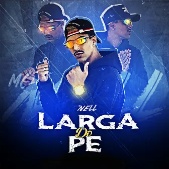 Larga do Pé by Mc Nell