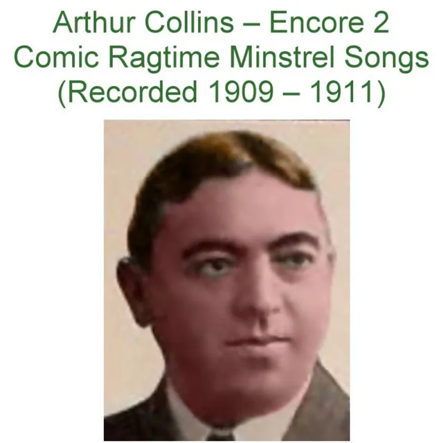 Encore 2 Comic Ragtime Minstrel Songs (Recorded 1909 – 1911)