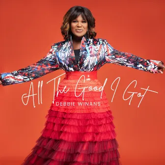 All the Good I Got by Debbie Winans