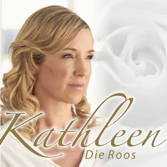 Die Roos by Kathleen