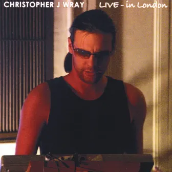 Live in London by Christopher J Wray