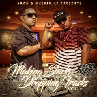 Making Stacks Dropping Tracks, Vol. 2 by A-RON