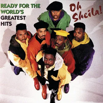 Oh Sheila! Ready For The World's Greatest Hits by Ready For The World