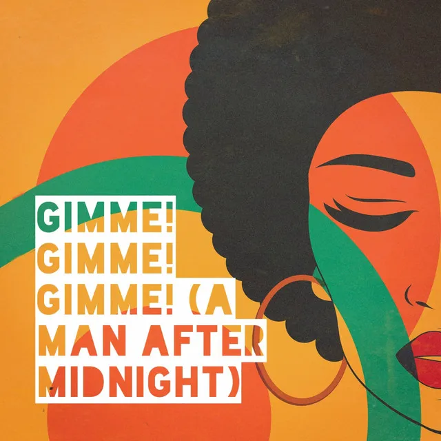 Gimme! Gimme! Gimme! (A Man After Midnight)