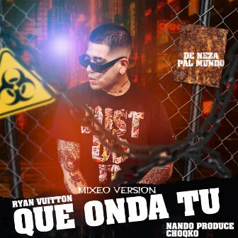 Que Onda Tu Mixeo Version by CHOQKO