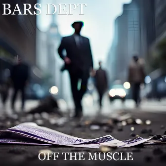 Off the Muscle by Bars Dept