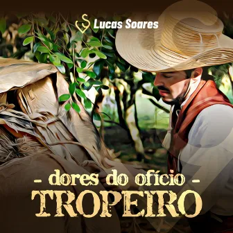 Dores do Ofício Tropeiro by Lucas Soares LS