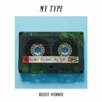 My Type by Belfast Overdose