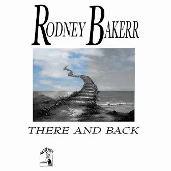 There and Back by Rodney Bakerr