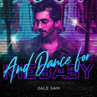 And Dance for Me Baby by Dale Sam