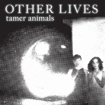 Tamer Animals by Other Lives