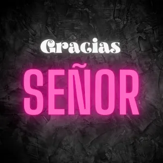 Gracias Señor by Chicho Flow