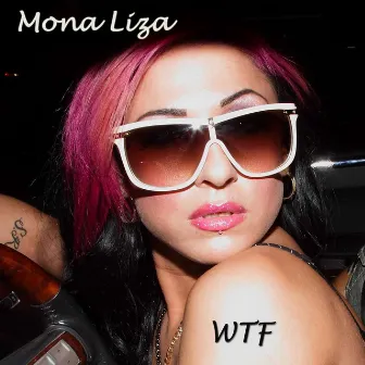 Wtf by Mona Liza