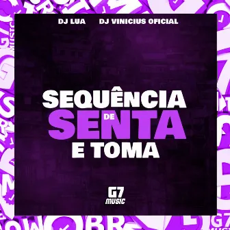 Sequência de Senta e Toma by DJ LUA