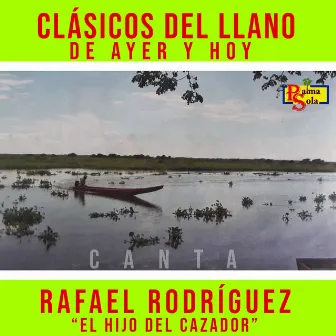 Clásicos Del Llano De Ayer Y Hoy by Rafael Rodriguez